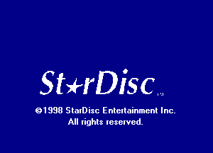 Stuaerisc....

01998 SlalDisc Enlellainmcnl Inc.
All rights lesewcd.