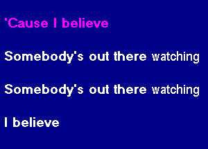 Somebody's out there watching

Somebody's out there watching

lbeHeve