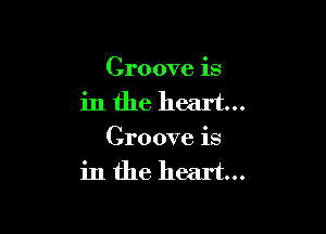 Groove is
in the heart...

Groove is
in the heart...