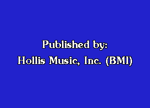 Published by

Hollis Music, Inc. (BMI)