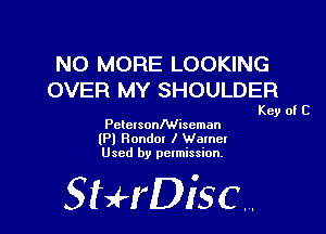 NO MORE LOOKING
OVER MY SHOULDER

Key of C

PetersonMiscmon
(Pl Hondor I Warner
Used by permission,

StHDisc.