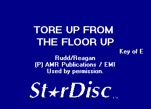 TORE UP FROM
THE FLOOR UP

Key of E

Rudleeagan
(Pl AMH Publications I EMI
Used by pelmission.

518140130.