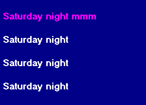 Saturday night

Saturday night

Saturday night