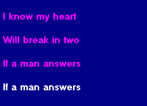 If a man answers