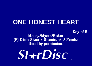ONE HONEST HEART

Key 0! B
MalloylMyelslBakel
(Pl Dixie Stats I Slalslruck I Zomba
Used by permission.

SHrDisc. l