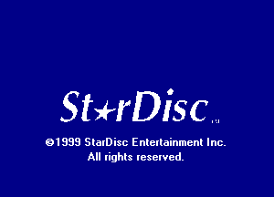 StHDisc....

01999 SlalDisc Enlellainmcnl Inc.
All rights lesewcd.