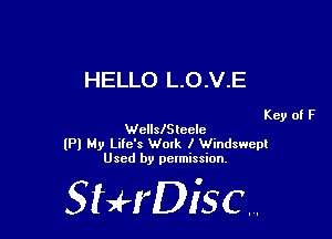 HELLO L.O.V.E

Key of F
WellslSteclc

lPl My Life's Walk I Windswept
Used by pelmission,

StHDisc.