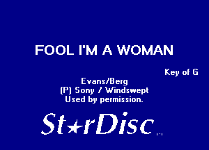 FOOL I'M A WOMAN

Key of G
EvanslB elg

(Pl Sony I Windswcpl
Used by pelmission,

StHDisc.