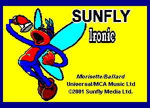 MorisettefBaHard
UniversalJ'MCA Music Ltd
02001 Sunfly Media Ltd.