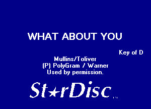 WHAT ABOUT YOU

Key of D
MullinslT oIich

lPl PolyGram I Wmncl
Used by pelmission,

StHDisc.