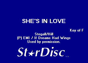 SHE'S IN LOVE

Key of F
StegalllHill

lPl EMI I If Dreams Hod Wings
Used by pelmission,

StHDisc.