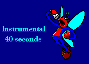 Instrumental

40 seconds