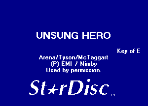UNSUNG HERO

Key of E

AlenaITysonlMcToggall
(Pl EMI I Nimby
Used by pelmission.

518140130.