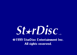 Sthisc....

01999 StalDisc Enlellainmcnl Inc.
All rights lesewcd.