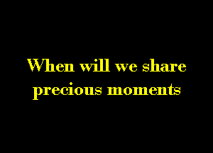 When will we Share

PICCiOIlS moments