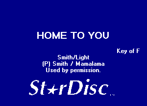 HOME TO YOU

SmithlLight
(Pl Smith I Mamalama
Used by pelmission,

StHDisc.