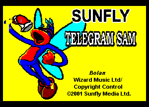K. Mzard Musnc Ltd!
' Copyright Control
.2001 Sunfly Media Ltd.