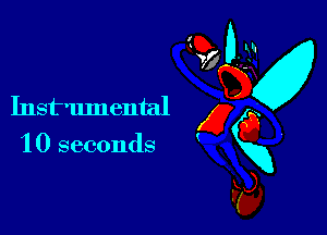 Inst'umental x
10 seconds gxg

F)

d