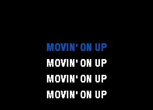 MOVIH' 0 UP

MOVIH' 0 UP
MOVIH' 0 UP
MOVIN' 0 UP