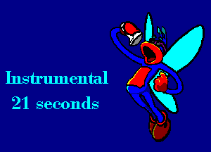 21 seconds

Quagw
Instrumental E7Q
x
233),