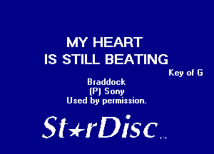 MY HEART
IS STILL BEATING

Key of G

Braddock
(Pl Sony
Used by permission,

StHDisc.