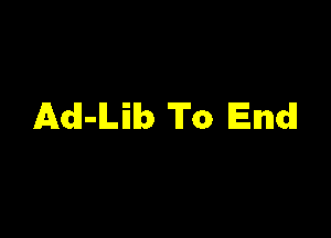 Adl-ILilb To End!