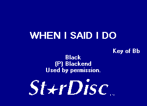 WHEN I SAID I DO

Key of Rh
Black

(P) Blackend
Used by permission.

SHrDiscr,