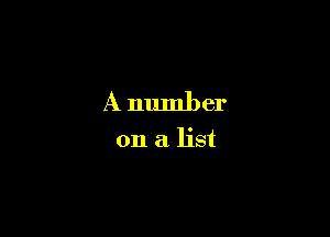A number

011 a list