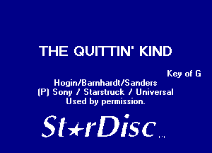 THE QUITI'IN' KIND

Key of G

HoginlBamhardtlSondets
(Pl Sony I Starslruck I Univelsal
Used by pelmission,

StHDisc.