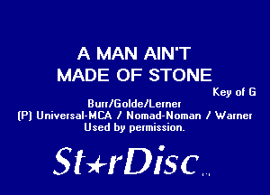 A MAN AIN'T
MADE OF STONE

Key of G

BunIGoldechmcl
(Pl Universal-MCA I Nomad-Noman I Warner
Used by permission,

StHDisc.
