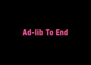Ad-lih To End