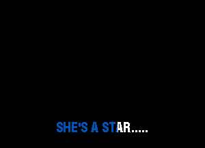 SHE'S A STAR .....