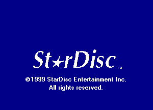 StHDiSC....

01999 SlalDisc Enlellainmcnl Inc.
All rights lesewcd.