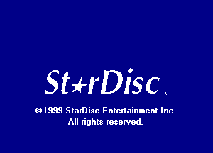 Sthisc....

01999 SlalDisc Enlellainmcnl Inc.
All rights lesewcd.