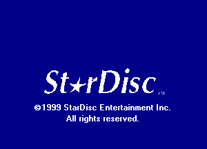 Sthisc....

01999 SlalDisc Enlellainmcnl Inc.
All rights lesewcd.
