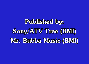 Published by
SongMATV Tree (BMI)

Mr. Bubba Music (BMI)