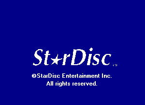 StHDisc....

OSlalDisc Enlellainmcnl Inc.
All rights lesewcd.