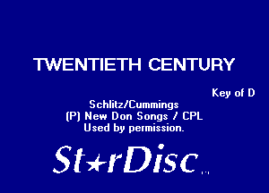 TWENTIETH CENTURY

Key of D

SchlitzICummings
(Pl New Don Songs I CPL
Used by pelmission.

518140130.