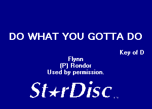 D0 WHAT YOU GOTTA DO

Key of D

Flynn
(Pl Randal
Used by permission.

SHrDiscr,