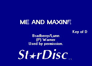 ME AND MAXINE

Key of D

BradbenylLunn
(Pl Wamcl
Used by pelmission,

SNrDisc..