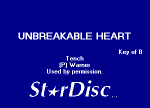 UNBREAKABLE HEART

Key of B
Tcnch

(Pl Wamet
Used by permission.

SHrDiscr,