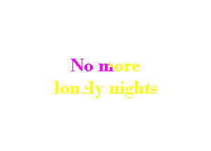 No more

1011 rsly nights