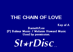 THE CHAIN OF LOVE

Key of A
BamclllLee

(Pl Baimm Music I Melanie Howard Music
Used by permission.

SHrDiscr,