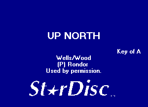UP NORTH

WcllsMood
(Pl Honda!
Used by permission.

SHrDiscr,