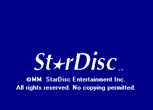 StHDisc,..

QMM SlalDisc Entetlainment Inc.
All tights Iescwcd. No copying permitted.