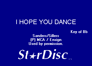 I HOPE YOU DANCE

Key of Rh

SandeIsISillcls
(Pl MBA I Ensign
Used by pelmission.

518140130.