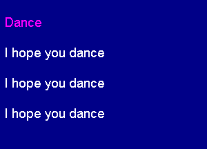 I hope you dance

I hope you dance

I hope you dance