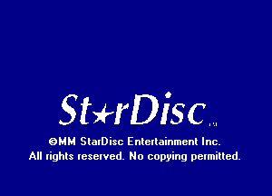 StHDisc,..

QMM SlalDisc Entetlainment Inc.
All tights Iescwcd. No copying permitted.