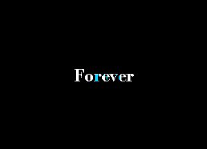 Forever