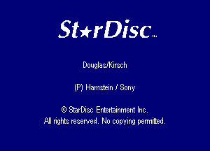 Sterisc...

Douglaalkumch

(P) Hamszem I 3001

Q StarD-ac Entertamment Inc
All nghbz reserved No copying permithed,